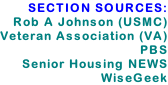 SECTION SOURCES:  Rob A Johnson (USMC) Veteran Association (VA) PBS Senior Housing NEWS WiseGeek