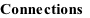 Connections